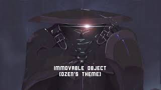 Immovable Object Ozen’s Theme [upl. by Yelsna120]