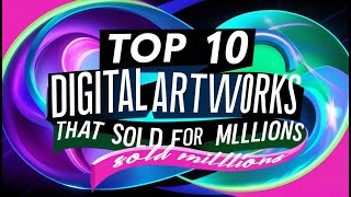 Top 10 Digital Artworks That Sold for Millions [upl. by Aztilem613]