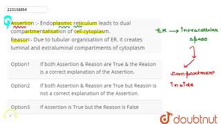 Assertion  Endoplasmic reticulum leads to dual compartmentalisation of cell cytoplasm Reason [upl. by Ave]