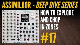 Assimil8or Deep Dive17How to Explode and Chop in Zones [upl. by Ynatsyd]