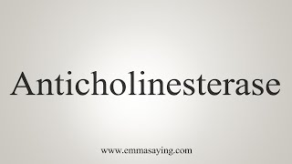 How To Say Anticholinesterase [upl. by Clinton]