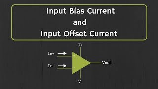 OpAmp Input Bias Current and Input Offset Current Explained [upl. by Nerek586]