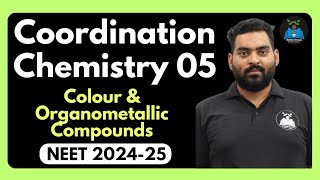 Coordination Compounds 05  Colour of Compounds  Organometallic Compounds  NEET 202425 [upl. by Jovita875]