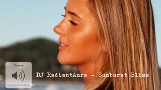 DJ RadiantAura  Sunburst Bliss Exclusive 2024 [upl. by Yelak235]