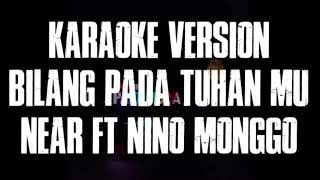 Karaoke Version Bilang Pada Tuhan Mu Voc Near ft Nino Monggo [upl. by Alram]