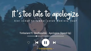 Timbaland  Apologize ft OneRepublic Lyrics Terjemahan Its too late to apologize Speed Up [upl. by Naerda199]