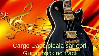 Cargo Daca ploaia sar opri  Am  Guitar Backing Track With Vocals [upl. by Gensmer]