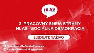 3 PRACOVNÝ SNEM STRANY HLAS  SOCIÁLNA DEMOKRACIA [upl. by Dragoon]