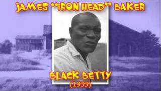 James Iron Head Baker  Black Betty 1933 [upl. by Ihsoyim898]