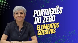 PORTUGUÊS DO ZERO  AULA SOBRE ELEMENTOS COESIVOS  Professora Aliete [upl. by Ettenaj]