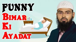 FUNNY  Aaj Hum Kistarah Bimar Ki Ayadat Karte Hai By Adv Faiz Syed [upl. by Adella]