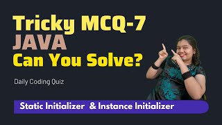 MCQ7  Tricky Java Coding Questions MCQ  Static amp Instance Initializer Blocks in Java [upl. by Osicnarf161]