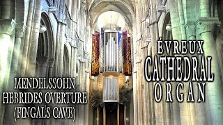 MENDELSSOHN  HEBRIDES OVERTURE FINGALS CAVE  ORGAN SOLO ARR JONATHAN SCOTT  ÉVREUX CATHEDRAL [upl. by Blessington]