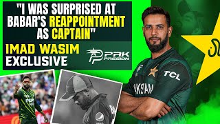 quotI was surprised when Babar Azam was reappointed as captainquot Imad Wasim  PakPassion Exclusive [upl. by Gibbie]