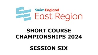 Swim England East Region Short Course Championships 2024  Session Six [upl. by Teeter]