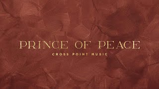 Cross Point Music  quotPrince of Peacequot Lyric Video [upl. by Nossila]