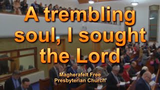 A trembling soul I sought the Lord [upl. by Worl]