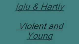 Iglu amp Hartly  Violent and Young [upl. by Ariadne695]