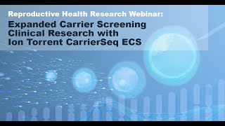 Webinar Expanded Carrier Screening Clinical Research with Ion Torrent CarrierSeq ECS [upl. by Aynna]