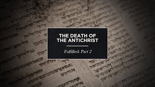 The Death of the Antichrist  FULFILLED  Session 2 [upl. by Lydell]