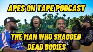 THE MAN WHO SHAGGED DEAD BODIES  APES ON TAPE PODCAST 069 FT RACHEL amp ASH [upl. by Deb]