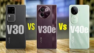 Vivo V30 Vs Vivo V30e Vs Vivo V40e A Detailed Analysis [upl. by Nitsirhc719]