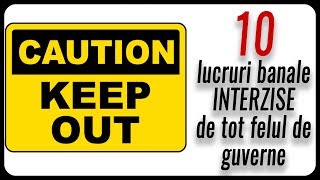 10 lucruri banale INTERZISE de guverne [upl. by Lemuela]