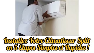 Installez Votre Climatiseur Split en 5 Étapes Simples et Rapides🧰🛠️🧤 [upl. by Eissalc]