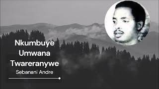 Karahanyuze Nkumbuye Uwmana Twareranywe By Sebanani Andre [upl. by Hamforrd]