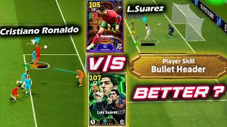 Suarez BULLET HEADER VS Ronaldo WHOS BEST🤔 Bullet Header in efootball efootball 2025 [upl. by Aihtekal921]