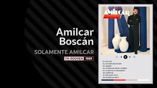 03 Ámame  AMILCAR BOSCÁN Solamente Amilcar  1989 [upl. by Mauri279]