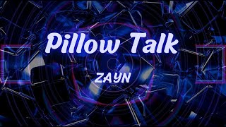 Pillow Talk Lyrics ZAYN [upl. by Ettenirt]