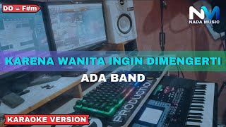 Ada Band  Karena Wanita Ingin Dimengerti Karaoke Version [upl. by Warwick]