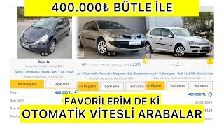 400000 LİRA BÜTÇE SAHİBİNDENCOM OTOMATİK VİTESLİ FOVORİ İLANLARIM OTOMATİK ŞANZIMAN ARABA ÖNERSİ [upl. by Norabal]