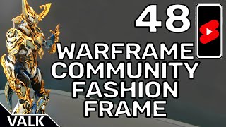 Warframe Community Fashion Frame 48 [upl. by Lindgren]