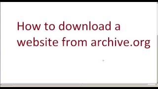 How to Download a website from Archiveorg [upl. by Krucik334]