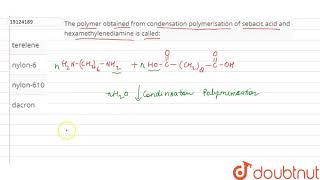 The polymer obtained from condensation polymerisation of sebacic acid and hexamethylenediamine is [upl. by Haianeb372]