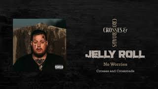 Jelly Roll  No Worries Official Audio [upl. by Ulysses623]