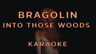 Bragolin  Into Those Woods • KARAOKE [upl. by Damian]