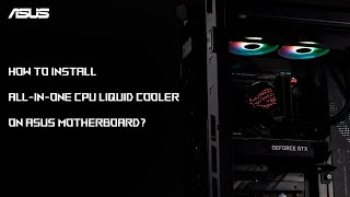 How to install ALLINONE CPU Liquid Cooler on ASUS Motherboard  ASUS SUPPORT [upl. by Onitrof]