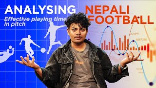 Analysing Nepali Football Effective Playing Time in Pitch  Bhakundonp [upl. by Nessah]