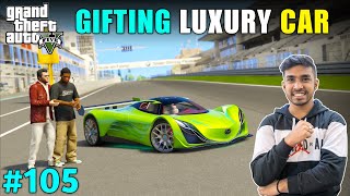 I GIFTED MOST EXPENSIVE CAR TO MY FRIEND  GTA V GAMEPLAY 105 [upl. by Suicul285]