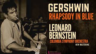 Gershwin  Rhapsody in Blue  2022 Remastered rfrc Leonard Bernstein Columbia Symphony Orch [upl. by Irwin]