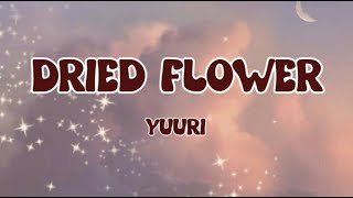 Yuuri  Dried Flower lyrics [upl. by Bernetta293]