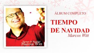 Marcos Witt  Tiempo De Navidad Disco Completo [upl. by Hogarth]