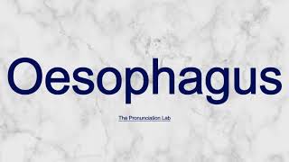 Oesophagus Pronunciation How to Pronounce Oesophagus  Learn the Correct Way [upl. by Norward205]