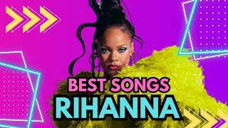 BEST SONGS RIHANNA  MY FAVORITE SONGS [upl. by Carbrey]