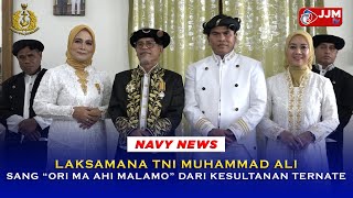 Navy News  LAKSAMANA TNI MUHAMMAD ALI SANG quotORI MA AHI MALAMOquot DARI KESULTANAN TERNATE [upl. by Lion]