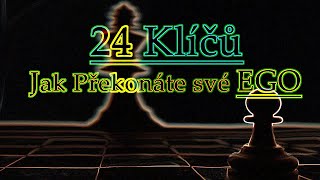 24 Klíčů jak Překonáte své Ego [upl. by Chic419]