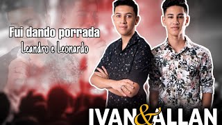 Fui Dando Porrada   Cover Ivan e Allan  Leandro e Leonardo [upl. by Orag]